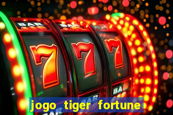 jogo tiger fortune paga mesmo